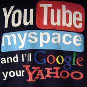 YouTube MySpace and I'll Google Your Yahoo Shirt